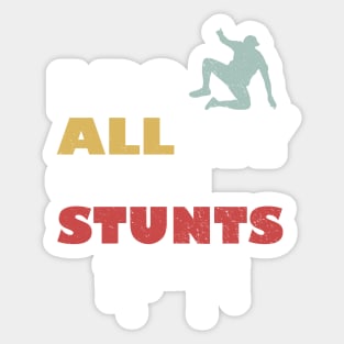 I Do All My Own Stunts Sticker